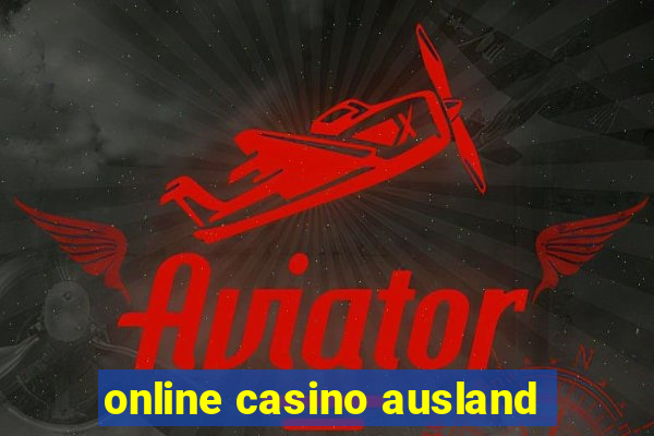 online casino ausland