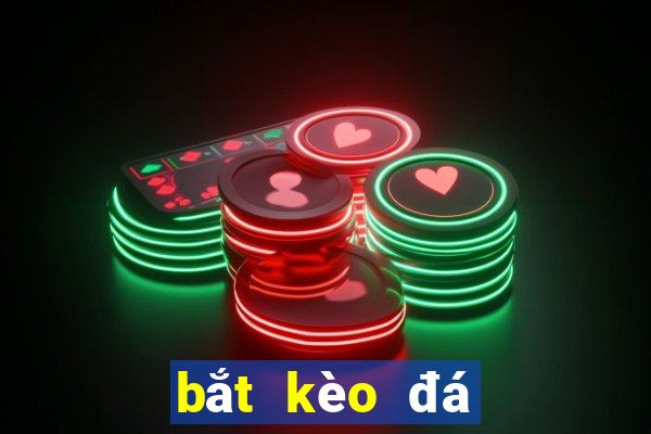 bắt kèo đá banh online