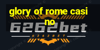 glory of rome casino