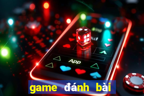 game đánh bài đổi tiền mặt