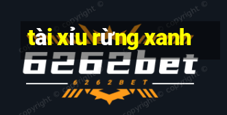 tài xỉu rừng xanh