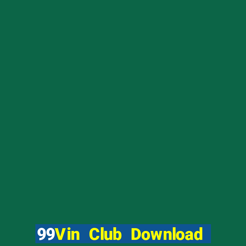 99Vin Club Download Game Bài