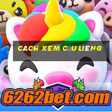 cách xem cầu Liêng