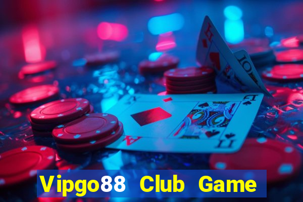 Vipgo88 Club Game Bài Đổi Thưởng Uy Tín 2024