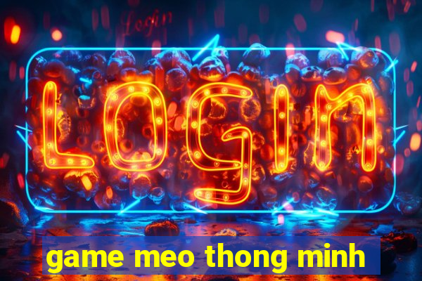 game meo thong minh