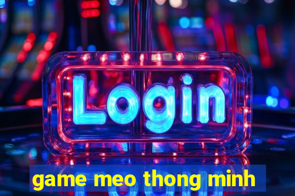 game meo thong minh