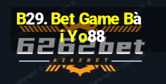 B29. Bet Game Bài Yo88