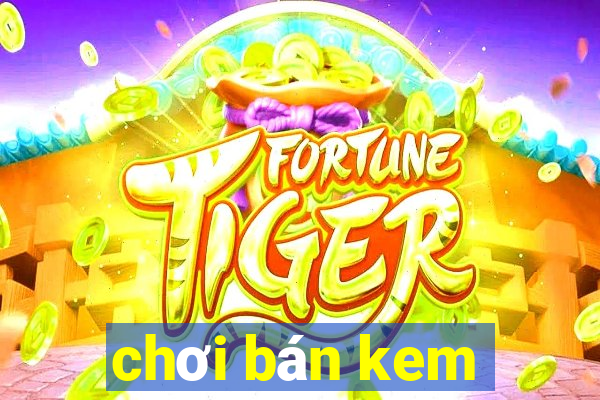 chơi bán kem