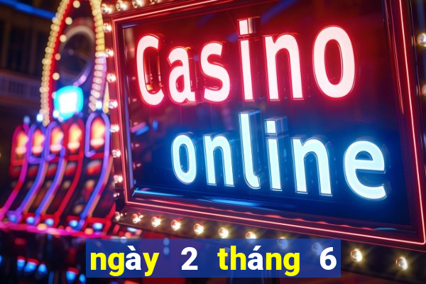 ngày 2 tháng 6 xổ số gia lai