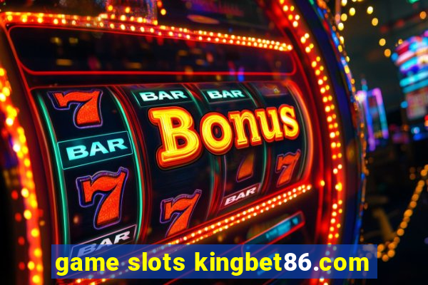 game slots kingbet86.com