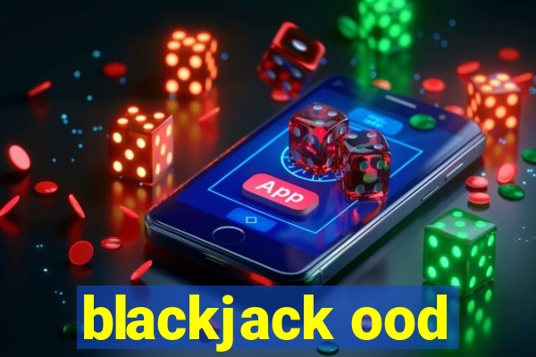 blackjack ood