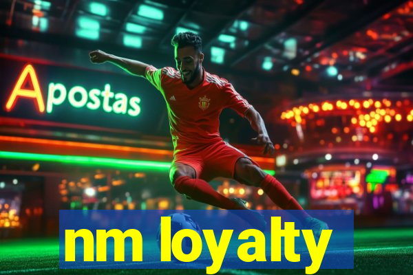 nm loyalty