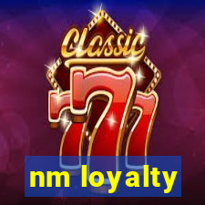 nm loyalty