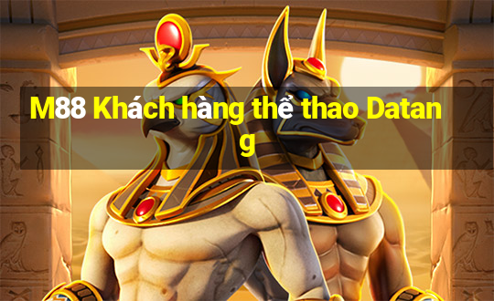 M88 Khách hàng thể thao Datang