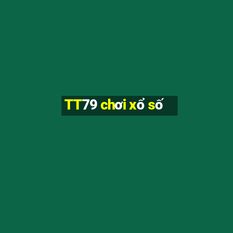 TT79 chơi xổ số