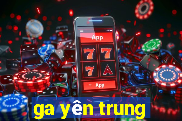 ga yên trung