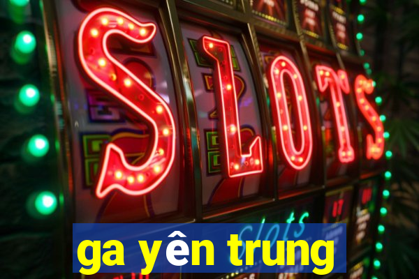 ga yên trung