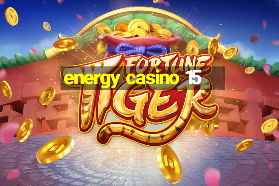 energy casino 15