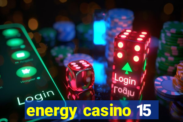 energy casino 15