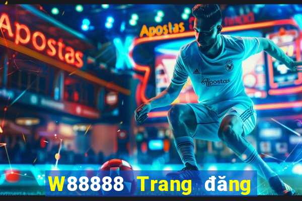 W88888 Trang đăng ký đại phát 888