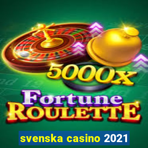 svenska casino 2021