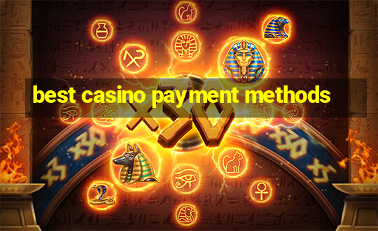 best casino payment methods