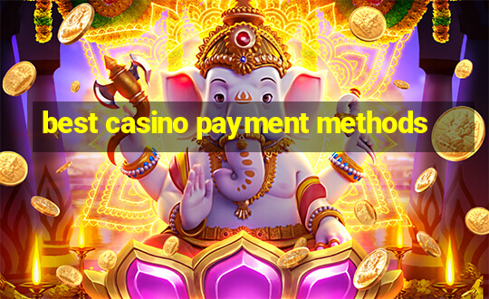 best casino payment methods