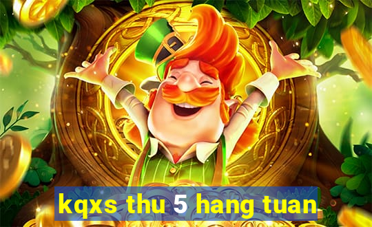 kqxs thu 5 hang tuan