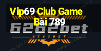 Vip69 Club Game Bài 789