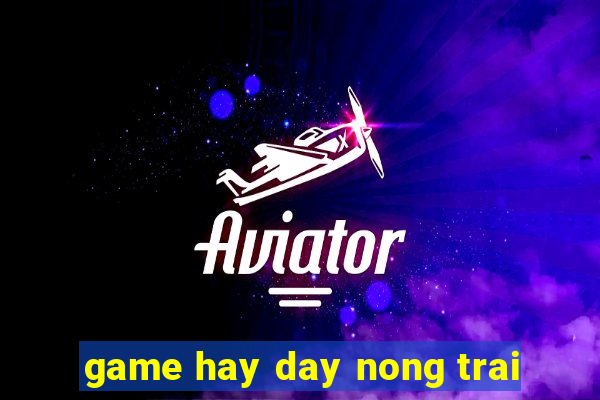 game hay day nong trai