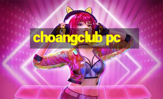 choangclub pc