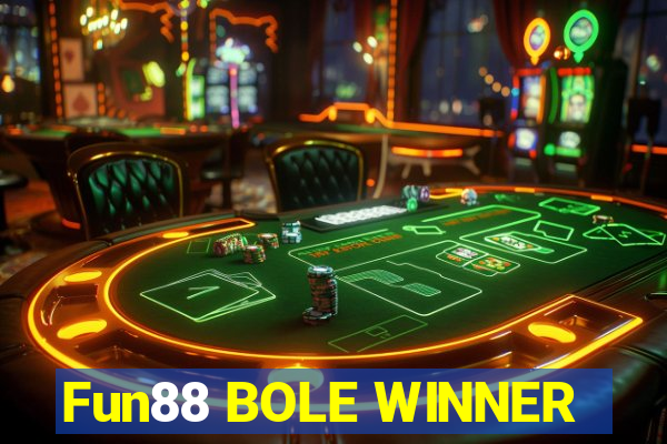 Fun88 BOLE WINNER