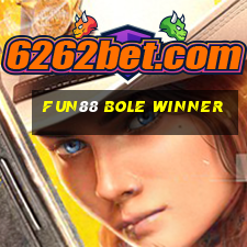 Fun88 BOLE WINNER