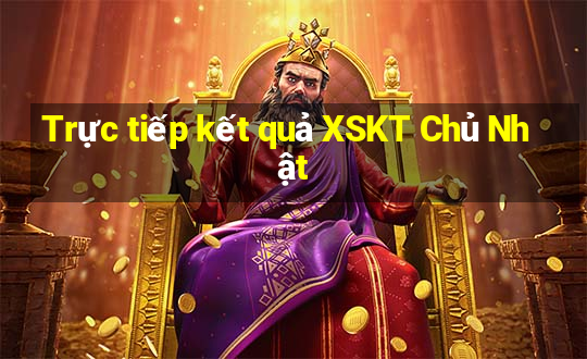 Trực tiếp kết quả XSKT Chủ Nhật