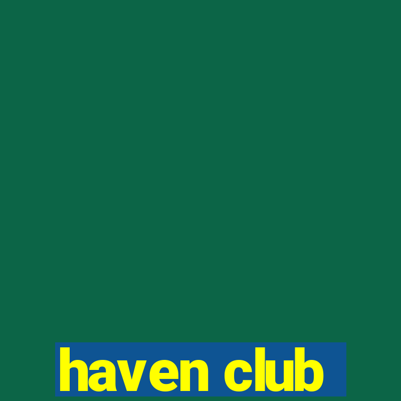 haven club