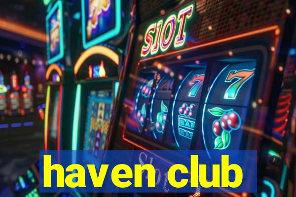 haven club