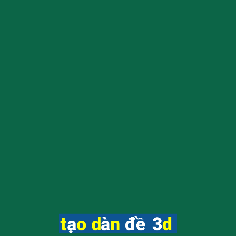 tạo dàn đề 3d