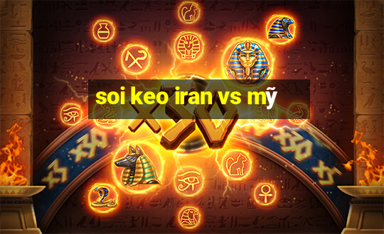 soi keo iran vs mỹ