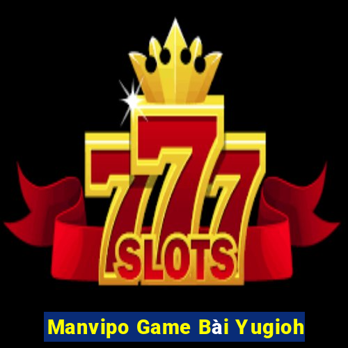 Manvipo Game Bài Yugioh