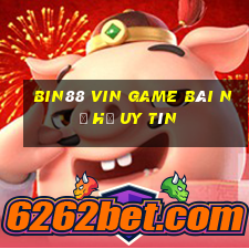 Bin88 Vin Game Bài Nổ Hũ Uy Tín