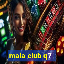 maia club q7