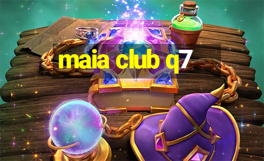 maia club q7