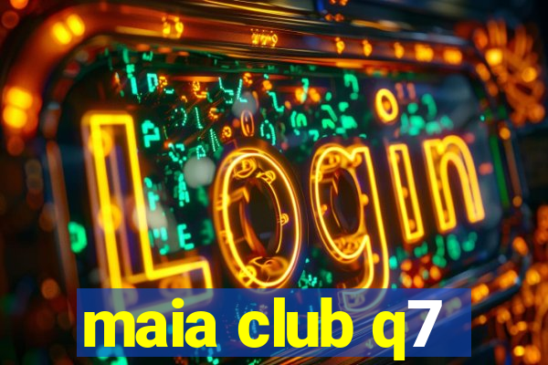 maia club q7