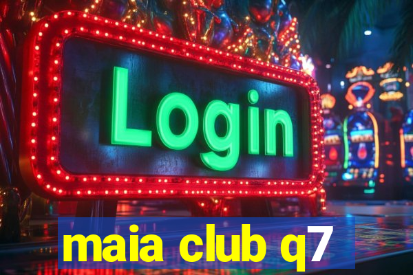 maia club q7