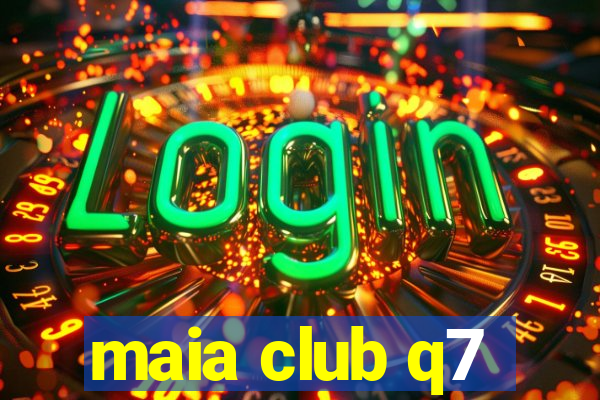 maia club q7