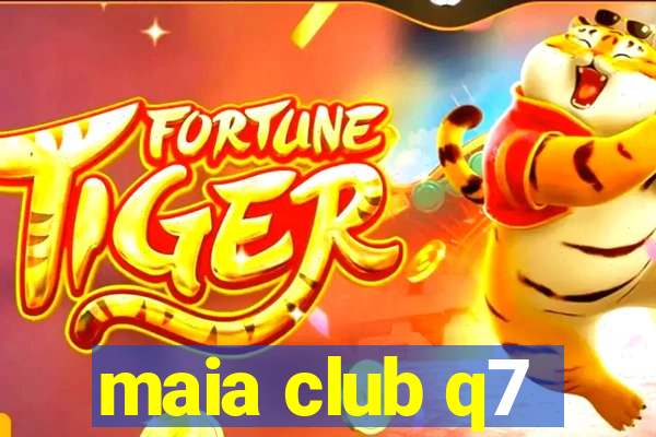 maia club q7