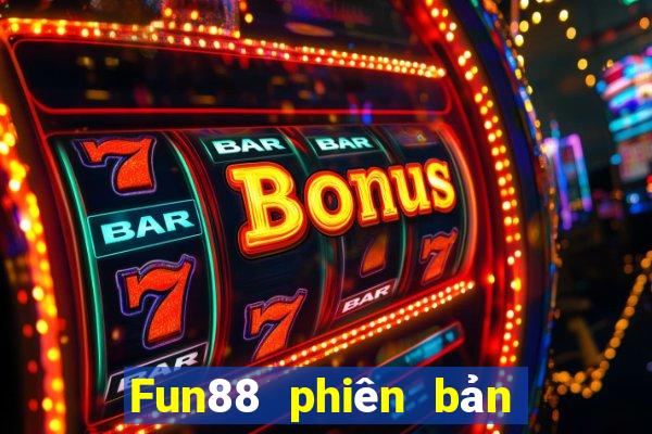 Fun88 phiên bản web của Bảo Nhiên