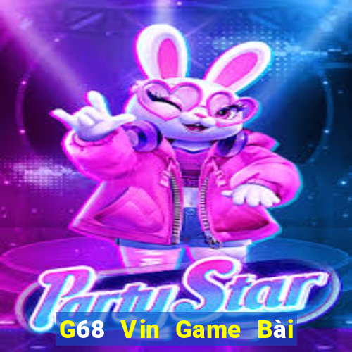 G68 Vin Game Bài Nhất Vip