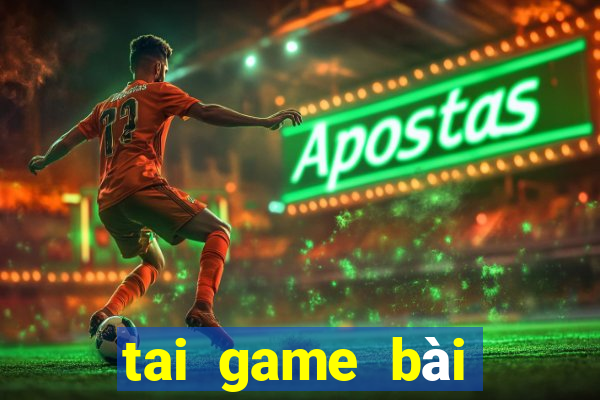 tai game bài đổi thưởng thật 2024