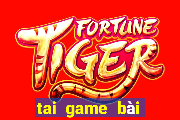 tai game bài đổi thưởng thật 2024